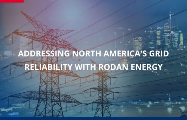 Addressing North America’s Grid Reliability Challenges with Rodan Energy’s Power Reliability Offering