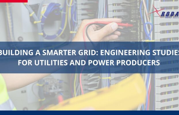 Building a Smarter Grid: Engineering Studies for Utilities and Power Producers